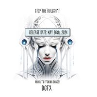 STOP THE BULLSHIT - DCFX visual square FINAL release date