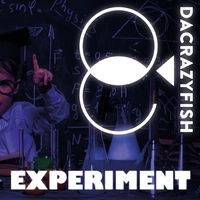 &quot;Experiment&quot;- 2 track EP - DaCrazyFish